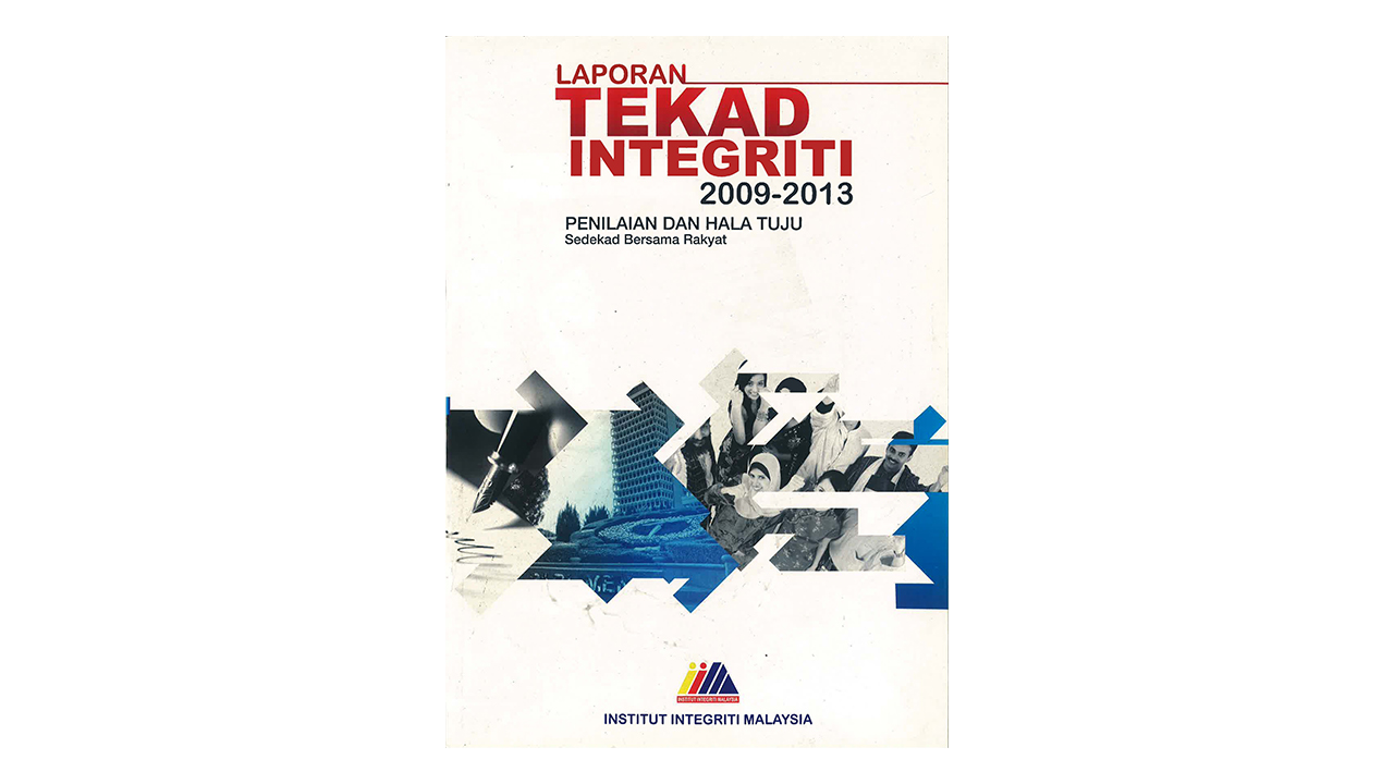 Laporan Tekad 2009-2013 : Institut Integriti Malaysia (IIM)