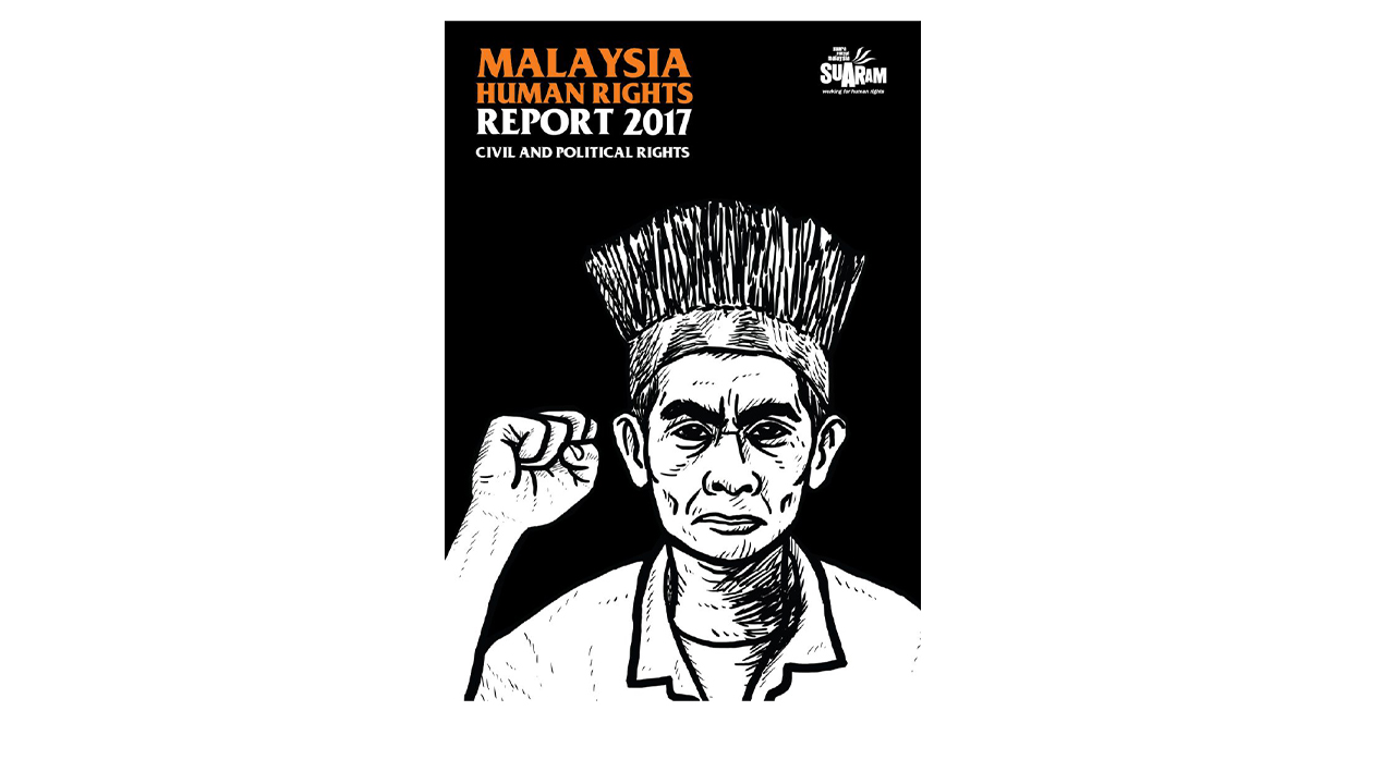 Malaysia Human Rights Report 2017: Civil and Political Rights